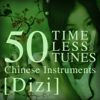 50 Timeless Tunes: Chinese Instruments - Dizi - Verschillende artiesten