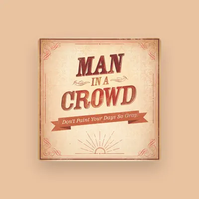Man in a Crowd सुनें, म्यूज़िक वीडियो देखें, बायो पढ़ें, दौरे की तारीखें और बहुत कुछ देखें!