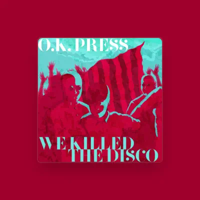 Listen to O.K. Press, watch music videos, read bio, see tour dates & more!