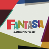 Lose To Win - Fantasia