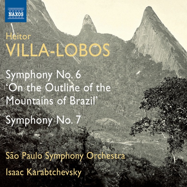 Villa-Lobos: Symphonies Nos. 6 & 7