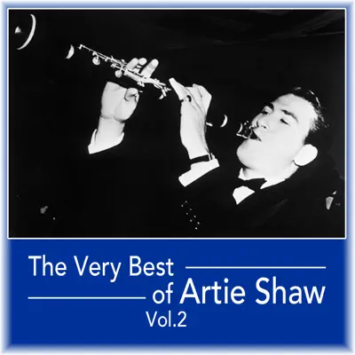 The Very Best of Artie Shaw, Vol. 2 - Artie Shaw The Very Best of Artie Shaw, Vol. 2 - Artie Shaw