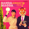 Amour, t'es là ? - Banda Magda