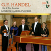 Handel:, Op. 2 Trios Sonatas - London Handel Players