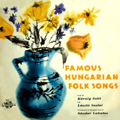 Famous Hungarian Folk Songs (Hungaroton Classics)
