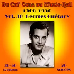 Du Caf' Conc au Music-Hall (1900-1950) en 50 volumes, vol. 30 : Georges Guétary - Georges Guétary