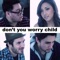 Don't You Worry Child - Andy Lange, Chester See, Alex G & Andrew Garcia lyrics