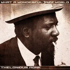 What a Wonderful Jazz World - Thelonious Monk