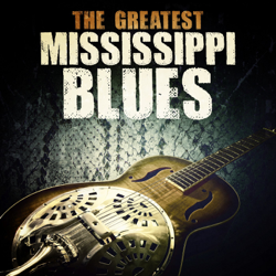 The Greatest Mississippi Blues - Various Artists Cover Art