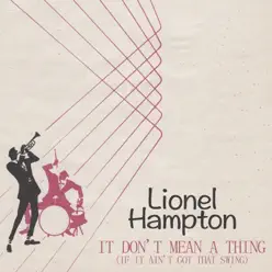 It Don't Mean a Thing (If It Ain't Got That Swing) - Lionel Hampton It Don't Mean a Thing (If It Ain't Got That Swing) - Lionel Hampton