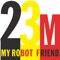 23 Minutes In Brussels - My Robot Friend lyrics