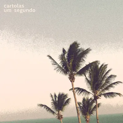 Um Segundo - Single - Cartolas