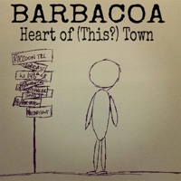 Heart of (This?) Town - Single - Barbacoa