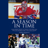 A Season in Time: Super Mario, Killer, St. Patrick, the Great One, and the Unforgettable 1992-93 NHL Season (Unabridged) - Todd Denault