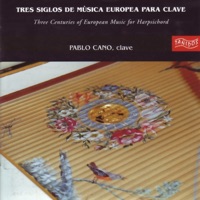 Tres Siglos de Música Europea para Clave (Three Centuries of European Music for Harpsichord) - Pablo Cano