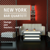 Lounge Jazz Masters, Vol. 4 - New York Bar Quartett