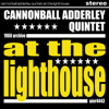 At the Lighthouse - Cannonball Adderley Quintet