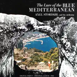 The Lure of the Blue Mediterranean (Original Album Plus Bonus Tracks 1960) - Axel Stordahl & His Orchestra The Lure of the Blue Mediterranean (Original Album Plus Bonus Tracks 1960) - Axel Stordahl & His Orchestra