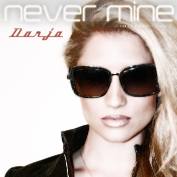 Never Mine DJ Dance Charts EP 2013
