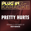 Pretty Hurts (Originally Performed by Beyonce) (Karaoke Instrumental Version) - Plug In Karaoke