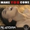 Make You Come - Atorn lyrics