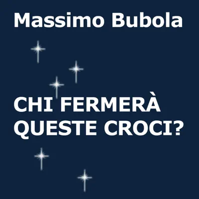 Chi fermerà queste croci? - Single - Massimo Bubola