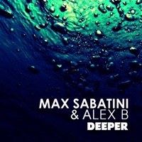 Deeper - EP - Max Sabatini & Alex B