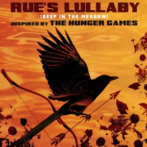 Rue's Lullaby (Deep In the Meadow) (Inspired by the Motion Picture the Hunger Games) - Single