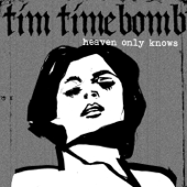 Heaven Only Knows - Tim Timebomb