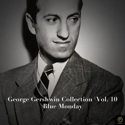 George Gershwin Collection, Vol. 10: Blue Monday - George Gershwin