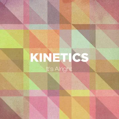 It's Alright - Single - Kinetics