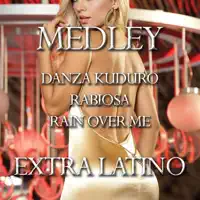Medley: Danza Kuduro / Rabiosa / Rain Over Me — Extra Latino