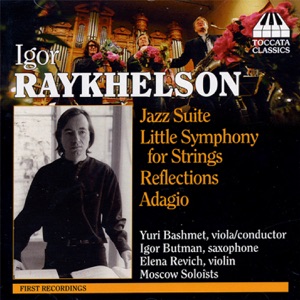 Raykhelson: Jazz Suite - Little Symphony in G Minor - Reflections - Adagio