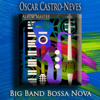 Big Band Bossa Nova (Bossa Nova Jazz) - Oscar Castro-Neves