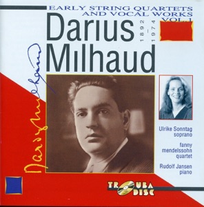 Milhaud: Early String Quartets & Vocal Works, Vol. 1