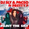 Paint the Sky (Club Mix) [feat. Pretty P] - DJ Sly & Pacso lyrics