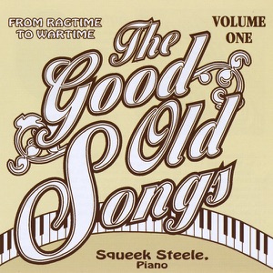 The Good Old Songs:from Ragtime to Wartime, Vol. 1