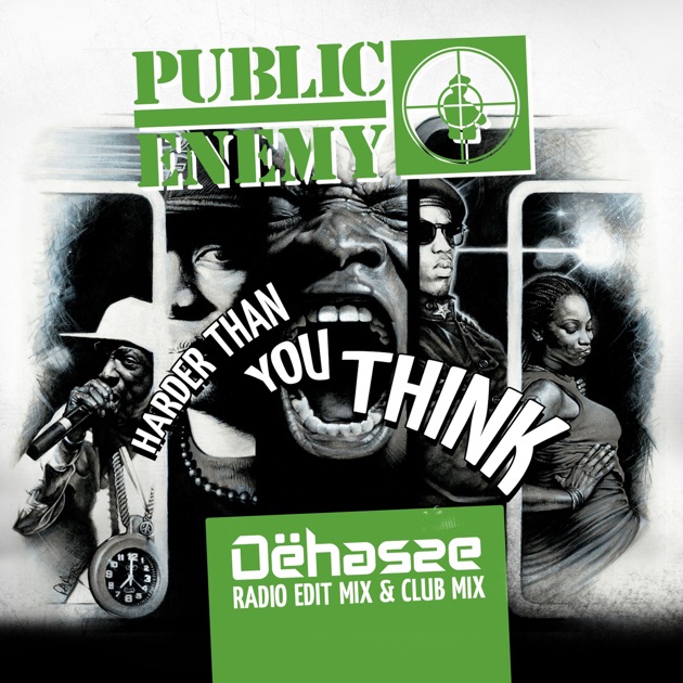 Harder Than You Think (Dehasse Club Mix) – Song by Public Enemy