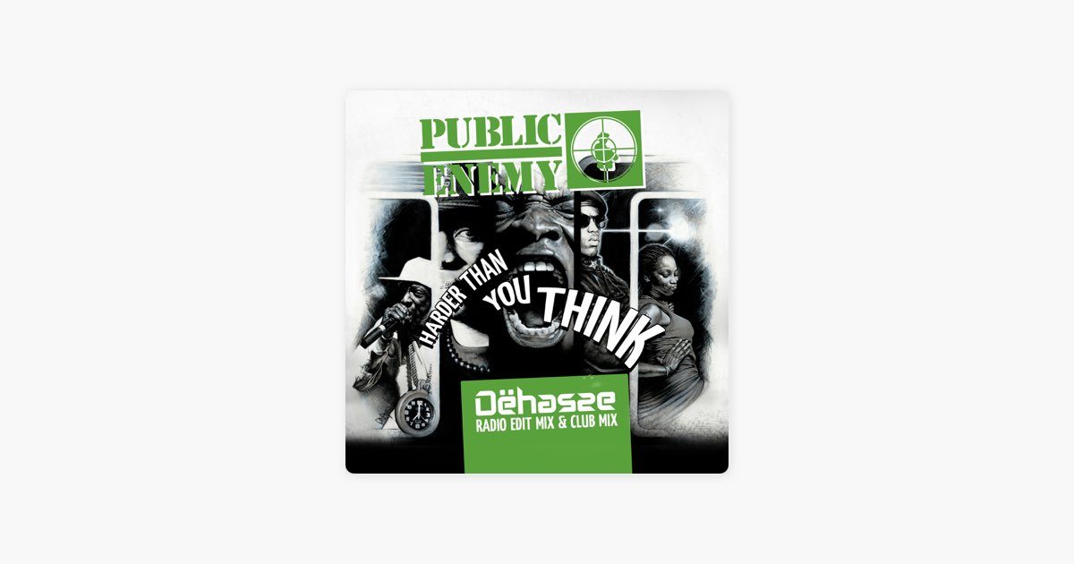 Harder Than You Think (Dehasse Club Mix) – Song by Public Enemy