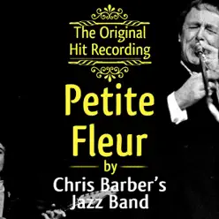The Original Hit Recording: Petite fleur - Single - Chris Barber's Jazz Band The Original Hit Recording: Petite fleur - Single - Chris Barber's Jazz Band