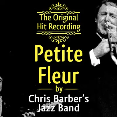 The Original Hit Recording: Petite fleur - Single - Chris Barber's Jazz Band The Original Hit Recording: Petite fleur - Single - Chris Barber's Jazz Band