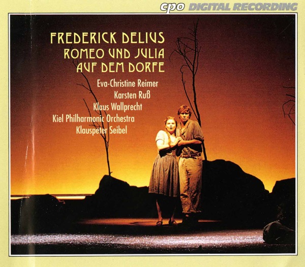 Delius: Romeo und Julia auf dem Dorfe (A Village Romeo and Juliet)
