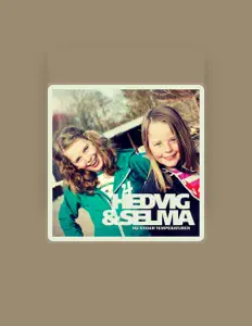Hedvig & Selma सुनें, म्यूज़िक वीडियो देखें, बायो पढ़ें, दौरे की तारीखें और बहुत कुछ देखें!