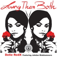 Loving Them Both (Single ) [feat. Jahdan Blakkamoore] - Single - Delie RedX