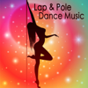 Lap & Pole Dance: Sexy and Erotic Music, Sensual Lounge, Summer Party Music - Lap Dance Specialists