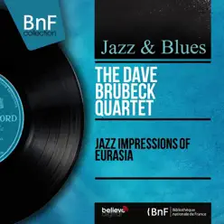 Jazz Impressions of Eurasia (Mono Version) - The Dave Brubeck Quartet Jazz Impressions of Eurasia (Mono Version) - The Dave Brubeck Quartet