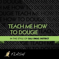 Teach Me How to Dougie - (Originally Performed By Cali Swag District) [Karaoke / Instrumental] - Single - Flash