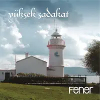 Fener — Yüksek Sadakat