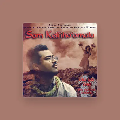 Listen to Sam Keli'iho'omalu, watch music videos, read bio, see tour dates & more!