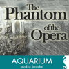 The Phantom of the Opera (Unabridged) - Gaston Leroux